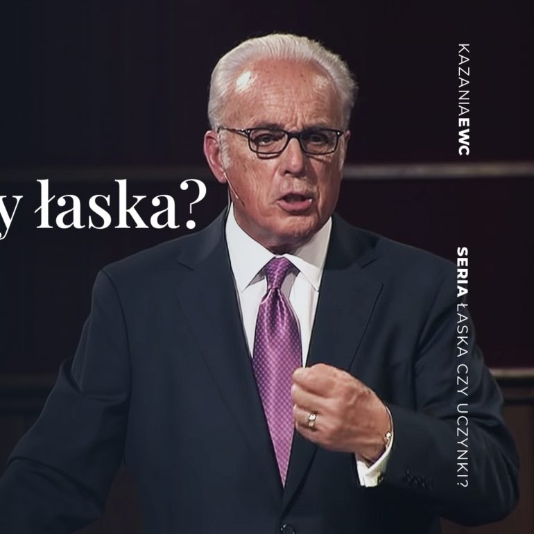 Uczynki czy łaska? Część 1 | John MacArthur